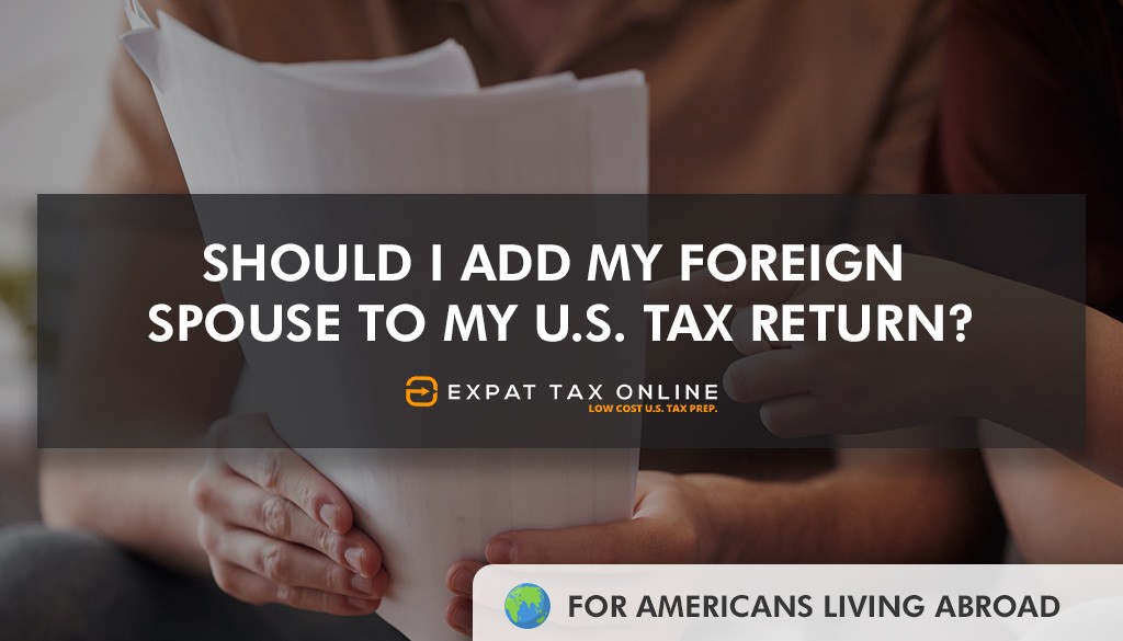 Should I Add My Foreign Spouse To My Tax Return? (Guide)
