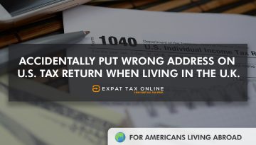 Accidentally Put Wrong Address on US Tax Return When Living in the UK