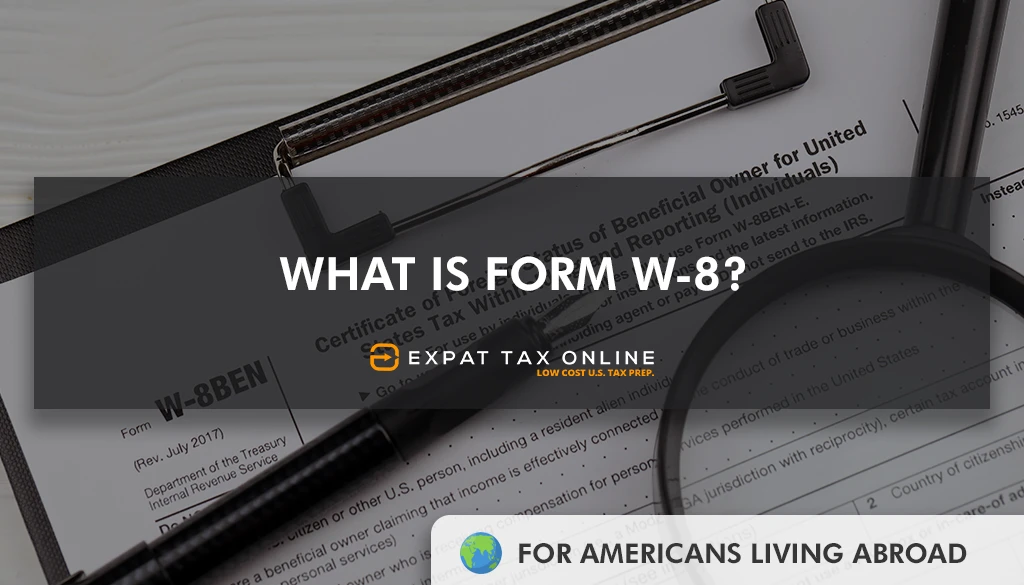 What is the W-8 form? (Guidelines) | Expat Tax Online