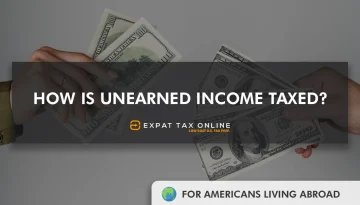 How is Unearned Income Taxed? | Expat Tax Online
